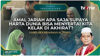 Download lagu AMAL JARIAH APA SAJA SUPAYA HARTA DUNIA BISA MENYERTAI KITA KELAK DI AKHIRAT? | DAMAI INDONESIAKU