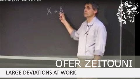 Ofer Zeitouni: Large Deviations at Work