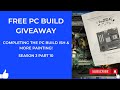 Free Custom PC Build Give away - Getting Close to Completion (S3 P10)
