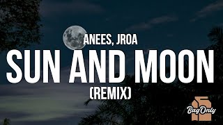 Anees - Sun and Moon Remix (Lyrics) ft. JROA