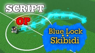 Blue Lock: Skibidi Script *OP*