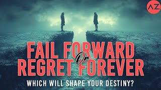 The Fear of Failure vs The Fear of Regret