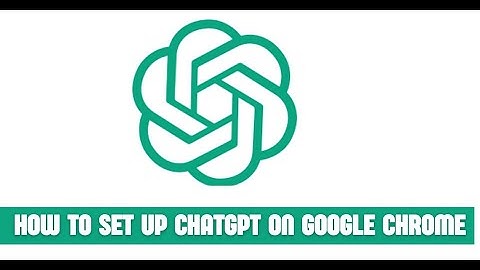 How to Set Up ChatGpt on Google Chrome | Step-by-step Guide
