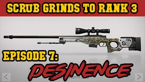 CS:GO - Scrub Grinds To Rank 3 - Episode 7: Desinence