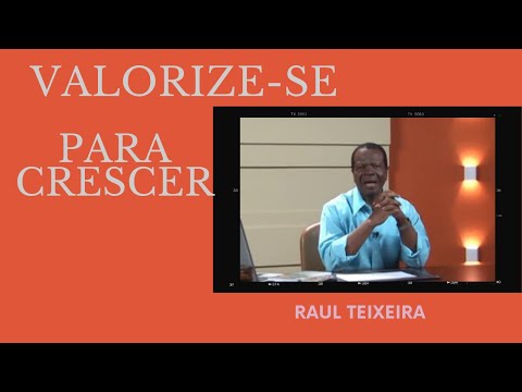 Valorize-se para crescer - Você é importante -  Raul Teixeira