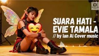 SUARA HATI - EVIE TAMALA // by Ian Ai Cover