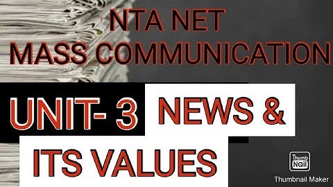NEWS AND ITS VALUES|UNIT 3| NTA NET MASS COMMUNICATION PAPER 2