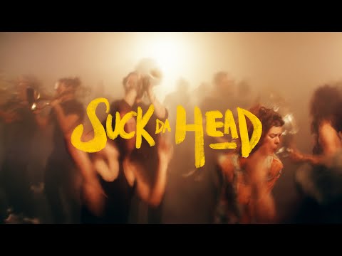 SUCK DA HEAD - Blow Up Session [Official Video]