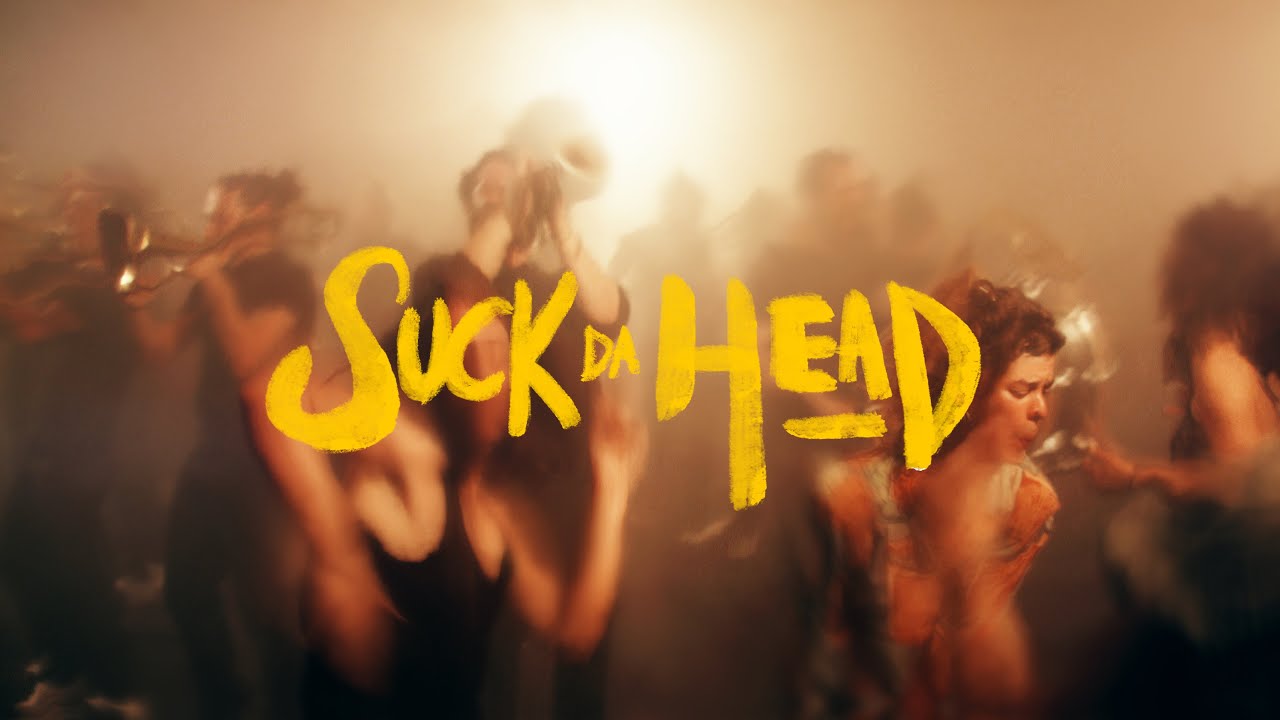 SUCK DA HEAD - Blow Up Session [Official Video]