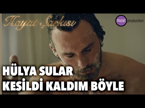 Hayat Şarkısı - Sular Kesildi Kaldım Böyle