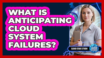 What Is Anticipating Cloud System Failures?