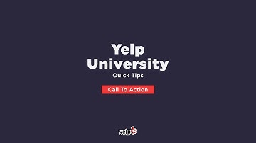 Updating Your Customers with a Call to Action (Yelp University Quick Tips)