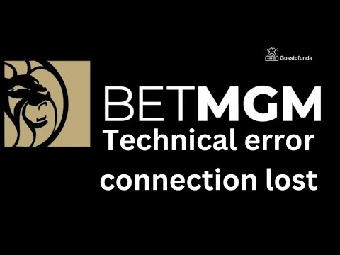 Betmgm technical error connection lost – How to fix