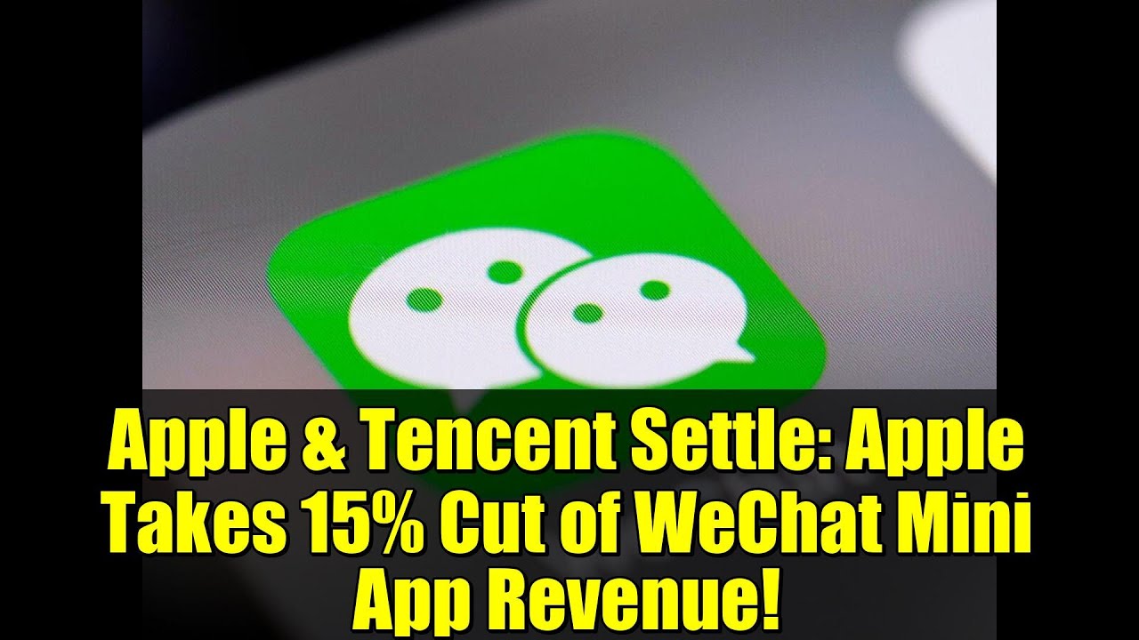 Apple & Tencent Settle: Apple Takes 15% Cut of WeChat Mini App Revenue!