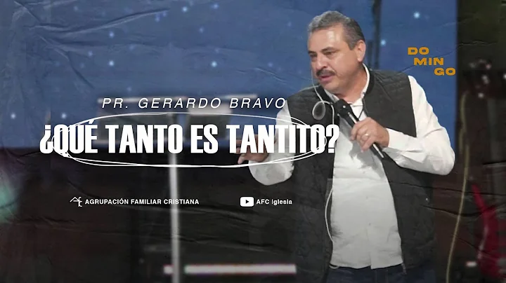 Qu tanto es tantito? | Pr. Gerardo Bravo | 23 octu...