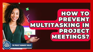 How To Prevent Multitasking In Project Meetings? - The Project Manager Toolkit
