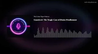 Unnoticed: The Tragic Case of Denise Prudhomme thumbnail
