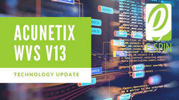 E SPIN Acunetix Web Vulnerability Scanner v13 Technology Update