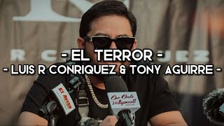 El Terror - Luis R Conriquez \& Tony Aguirre (LETRA)(EXCLUSIVA)(CORRIDOS 2022)