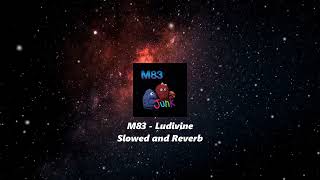 M83 - Ludivine *Slowed and Reverb*