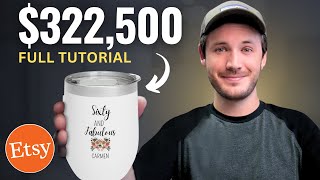 How Jesse Made $322,500 Selling Custom Wine Tumblers on Etsy (Full Tutorial)