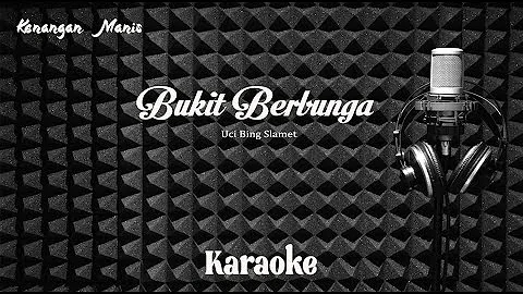 Uci Bing Slamet - Bukit Berbunga - Karaoke tanpa vocal