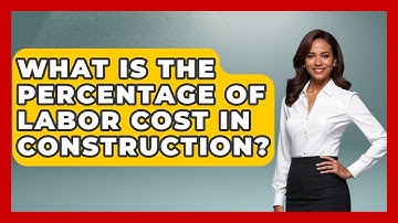 What Is The Percentage Of Labor Cost In Construction? - Civil Engineering Explained