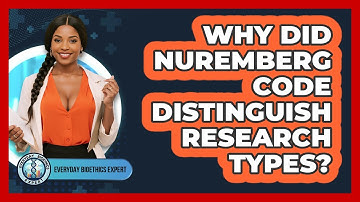 Why Did Nuremberg Code Distinguish Research Types? - Everyday Bioethics Expert