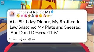At a Birthday Dinner, My Brother-In-Law Snatched My Plate and Sneered, ‘You Don’t Deserve #reddit