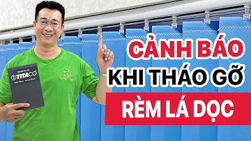Hướng Dẫn Tháo Gỡ Rèm Lá Dọc Cho Cửa Sổ - Cách Bảo Quản Rèm Sáo Lá Đẹp Và Sử Dụng Lâu Dài
