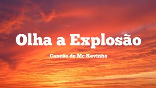 Mc Kevinho - Olha a Explosão ( KondZilla) | (Letra/Lyrics) &quot;Essa novinha é terrorista é especialista