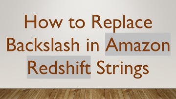 How to Replace Backslash in Amazon Redshift Strings