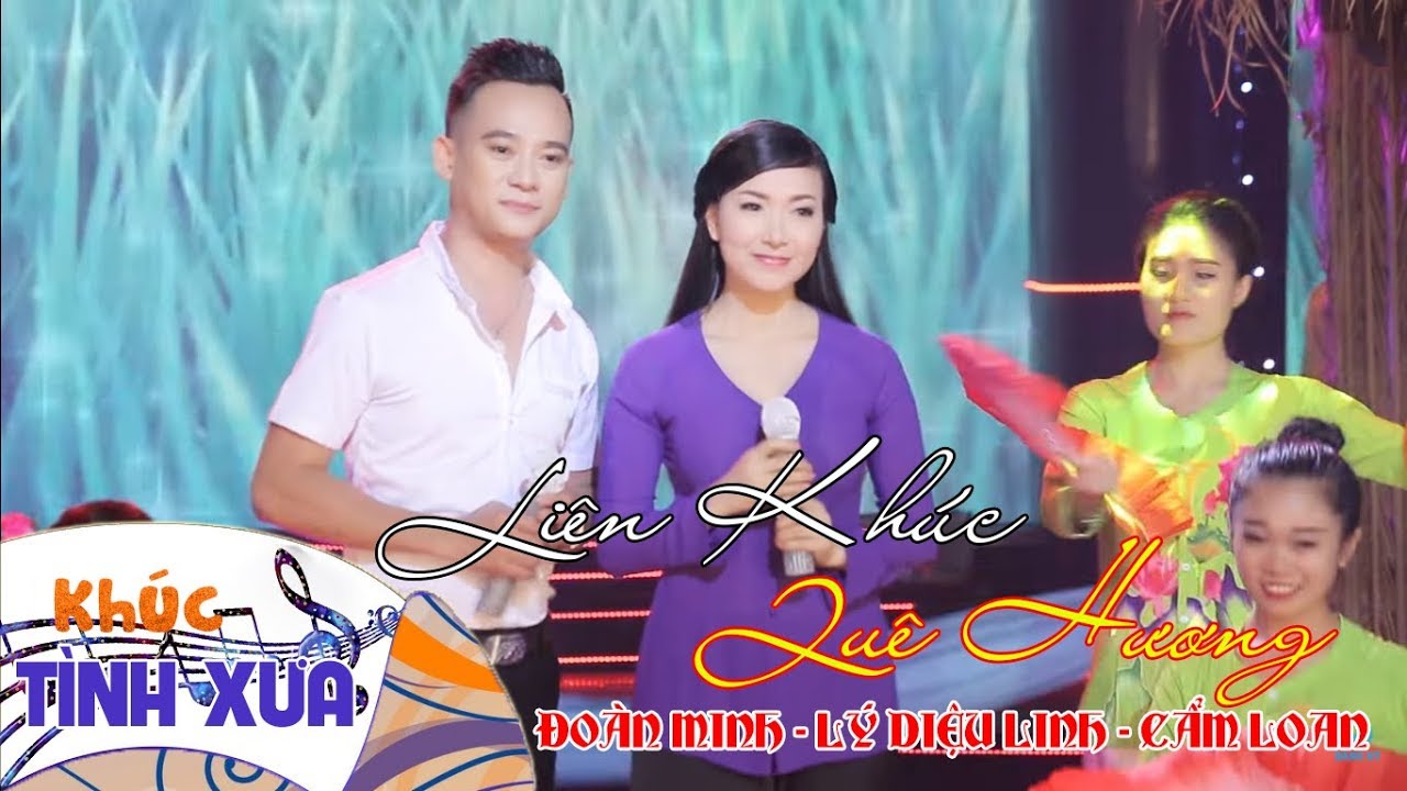 Liên Khúc Quê Hương Đặc Biệt 2018 - Đoàn Minh ft Cẩm Loan, Lý Diệu Linh [MV Full HD]