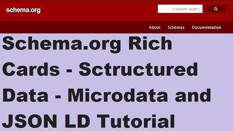 Schema.org Rich Cards - Sctructured Data - Microdata and JSON LD Tutorial
