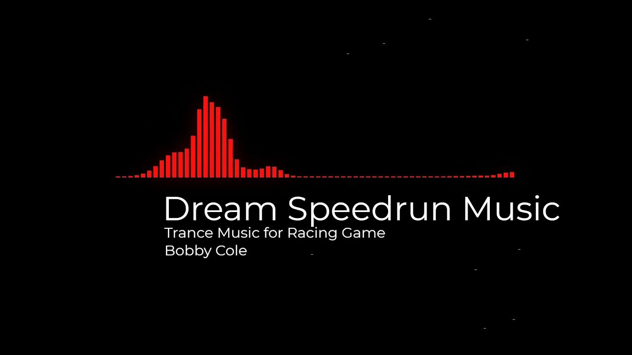 Bobby Cole Dream Speedrun Music Trance Music for Racing Game YouTube