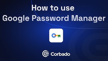 How to use Google Password Manager