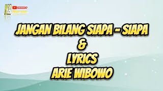 Jangan bilang siapa - siapa - Lyrics - Arie wibowo