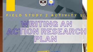 FIELD STUDY 2 ACTIVITY 1: WRITING AN ACTION RESEARCH PLAN