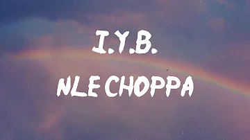 NLE Choppa - I.Y.B. (Lyrics) | Knuck if you buck, buck