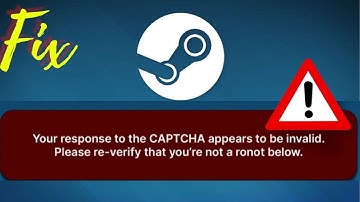 How To Fix Steam "Your Response CAPTCHA Appears to Be Invalid"  Error in Windows