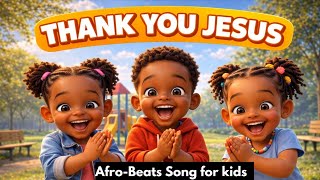 THANK YOU JESUS 🙌 | Afrobeats Kids Praise Song | Fun Christian Worship for Children
