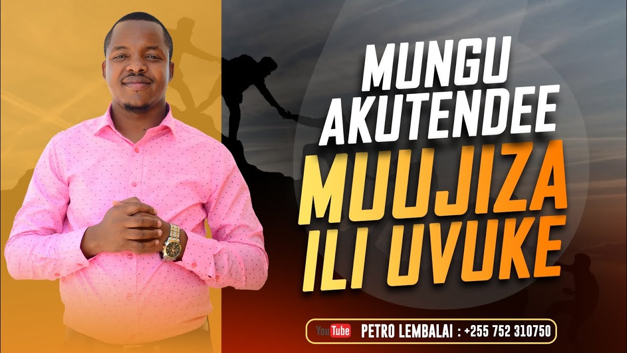 MUNGU AKUTENDEE MUUJIZA ILI UVUKE | Petro Lembalai