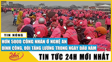 Vụ 5.000 công nhân Nghệ An đình công, đòi tăng lương đầu năm mới, doanh nghiệp đồng ý tăng phúc lợi