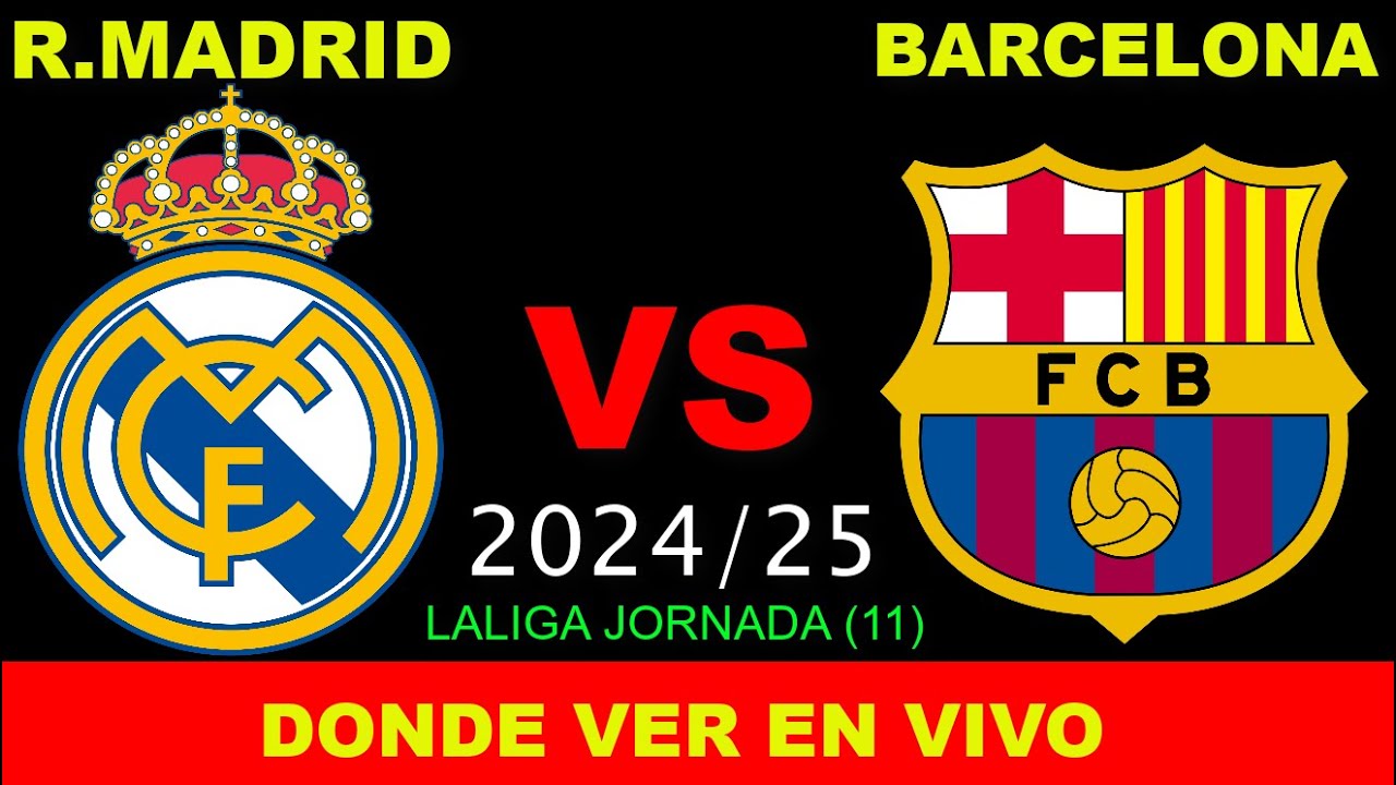 REAL MADRID VS BARCELONA DÓNDE VER EN VIVO FECHA HORA HORARIO CUANDO ...