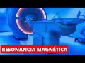 La RESONANCIA MAGNÉTICA explicada: cómo funciona, tipos y procedimiento