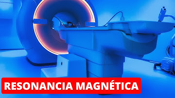 La RESONANCIA MAGNÉTICA explicada: cómo funciona, tipos y procedimiento