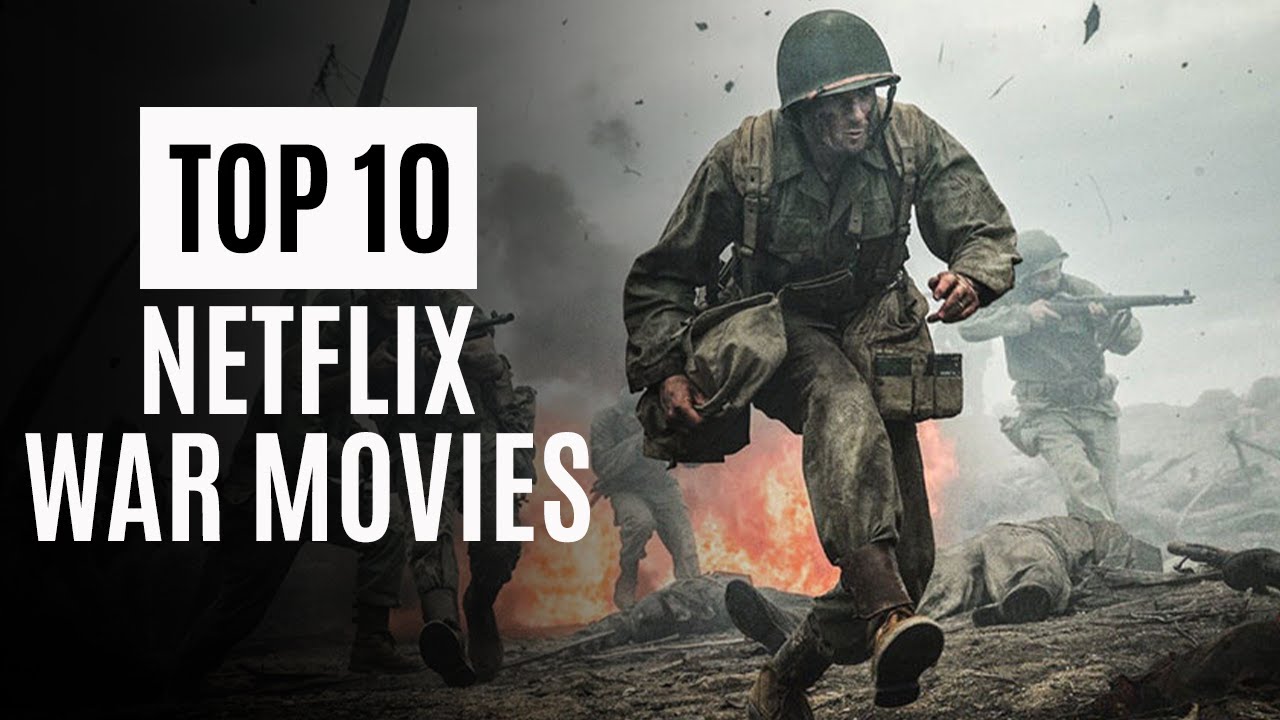 Top 10 WAR Movies on Netflix Netflix War Movies