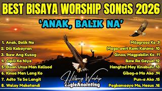 BEST BISAYA CHRISTIAN WORSHIP SONGS 2026 Non-Stop| 'ANAK, BALIK NA' with New Lyrics| Christian Song