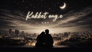 C.N.S – Kakket ong.e (Lyrics Video) | Cousin Brothers