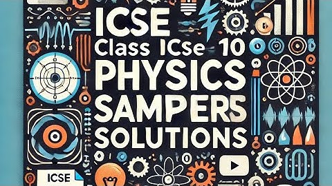 💯💯"Class 10 ICSE Physics Sample Paper Solutions | Complete Step-by-Step Guide"💯💯